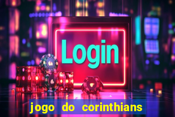 jogo do corinthians ao vivo multicanal